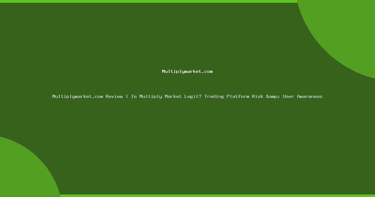 Multiplymarket.com Review | Is Multiply Market Legit? Trading Platform Risk & User Awareness