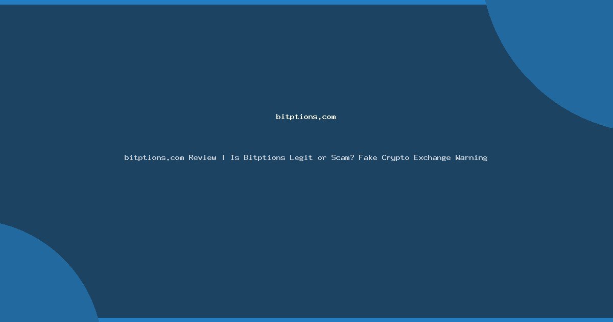 bitptions.com Review | Is Bitptions Legit or Scam? Fake Crypto Exchange Warning
