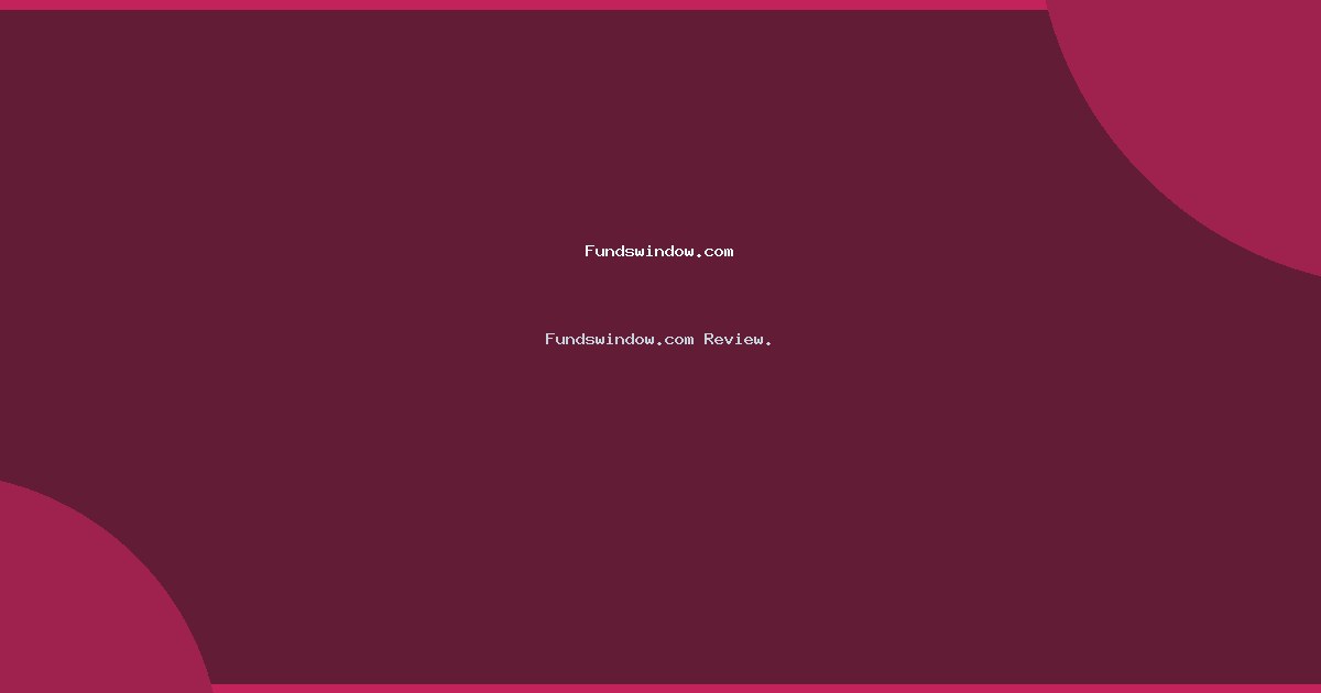 Fundswindow.com Review.