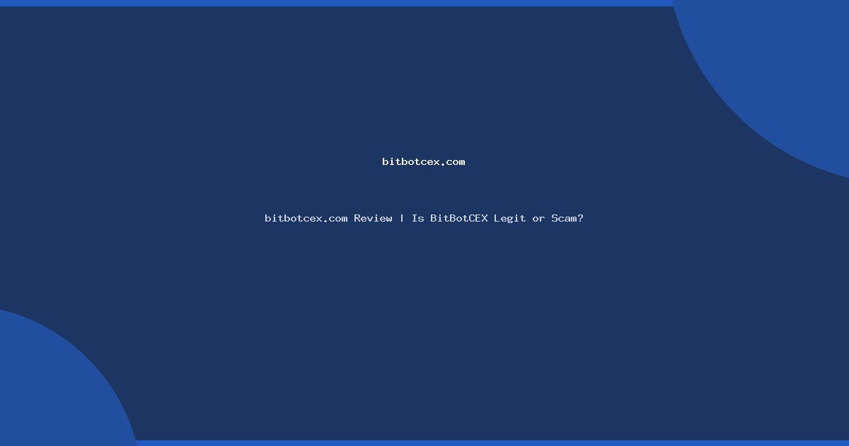 bitbotcex.com Review | Is BitBotCEX Legit or Scam?