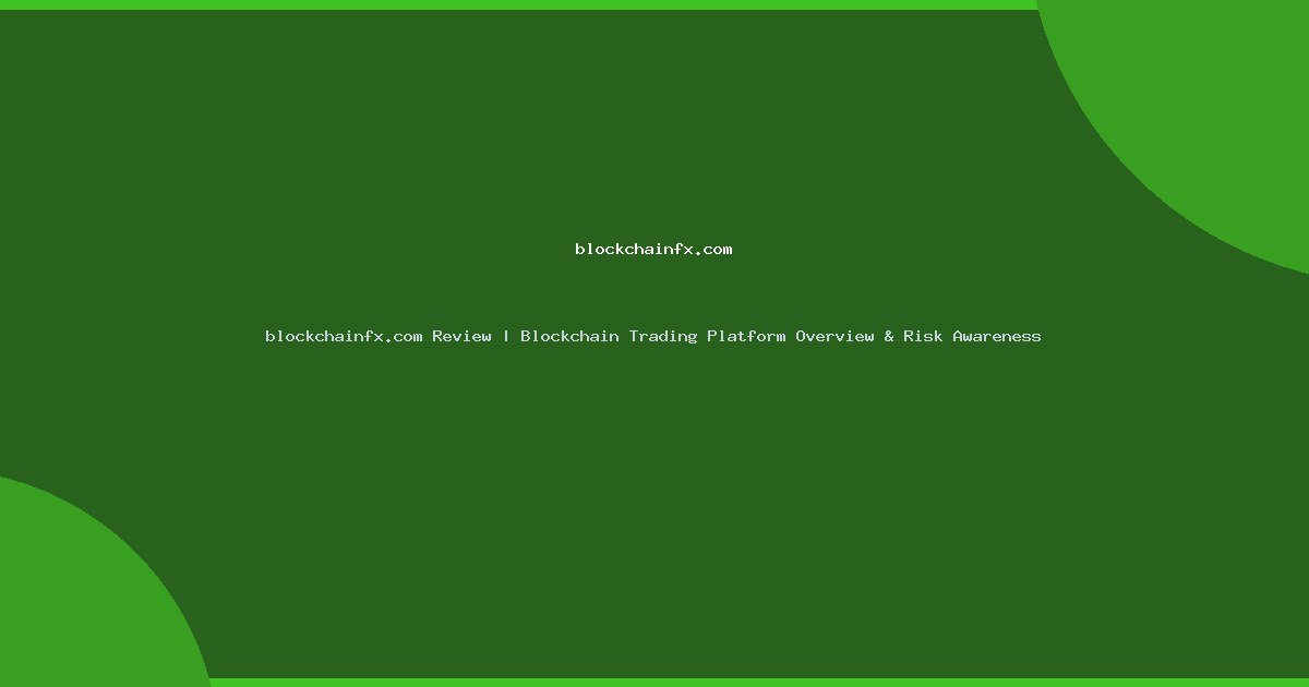 blockchainfx.com Review | Blockchain Trading Platform Overview & Risk Awareness