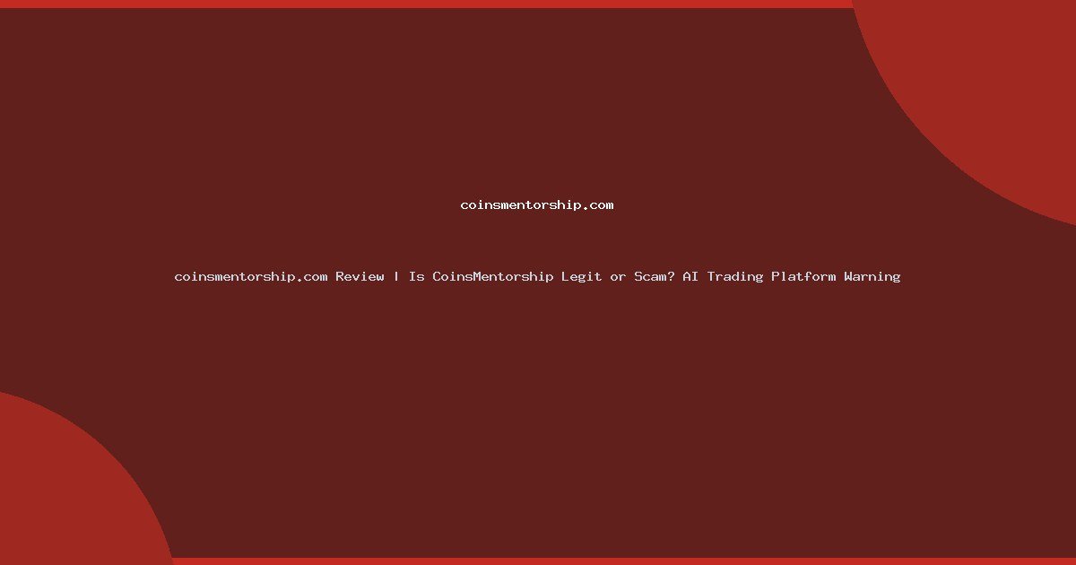 coinsmentorship.com Review | Is CoinsMentorship Legit or Scam? AI Trading Platform Warning