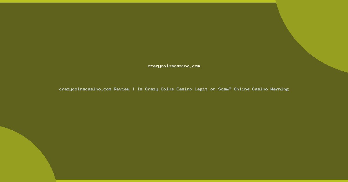 crazycoinscasino.com Review | Is Crazy Coins Casino Legit or Scam? Online Casino Warning