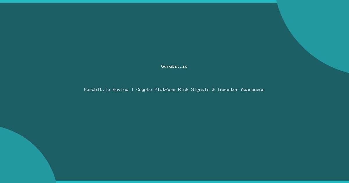 Gurubit.io Review | Crypto Platform Risk Signals & Investor Awareness