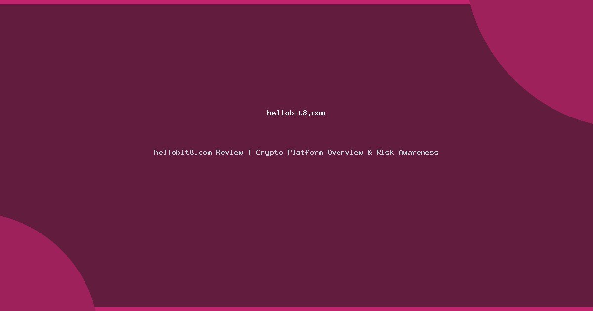 hellobit8.com Review | Crypto Platform Overview & Risk Awareness