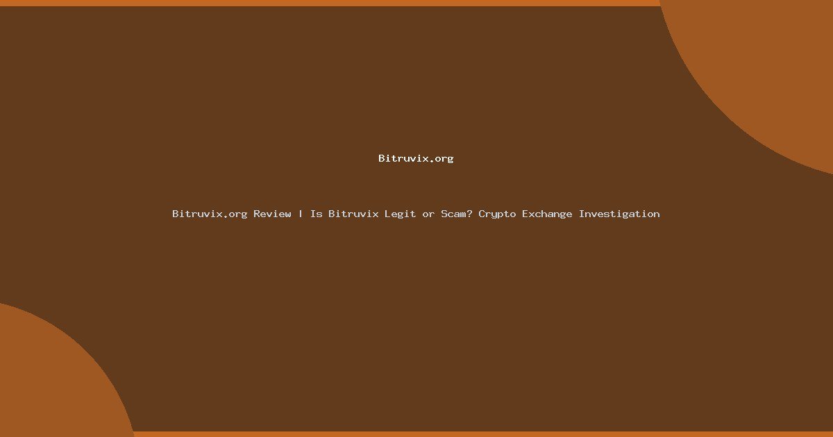 Bitruvix.org Review | Is Bitruvix Legit or Scam? Crypto Exchange Investigation