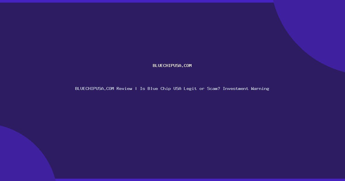BLUECHIPUSA.COM Review | Is Blue Chip USA Legit or Scam? Investment Warning