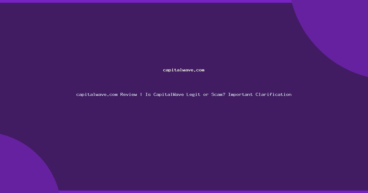 capitalwave.com Review | Is CapitalWave Legit or Scam? Important Clarification