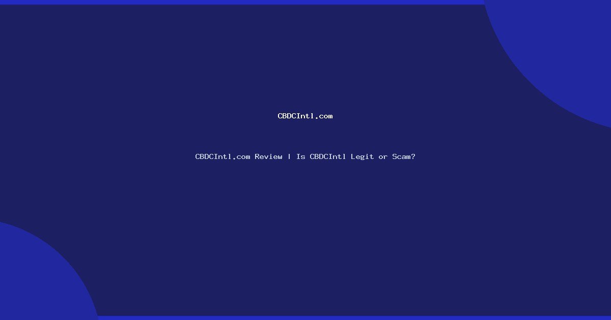 CBDCIntl.com Review | Is CBDCIntl Legit or Scam?