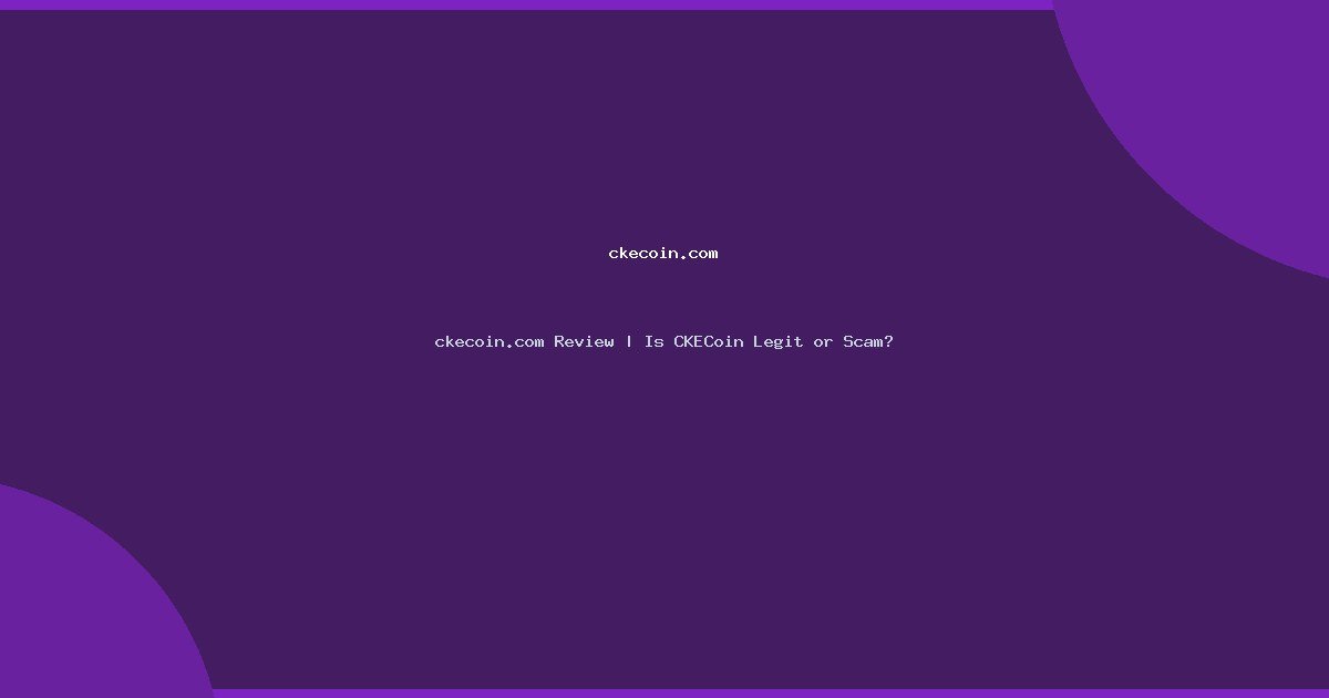 ckecoin.com Review | Is CKECoin Legit or Scam?