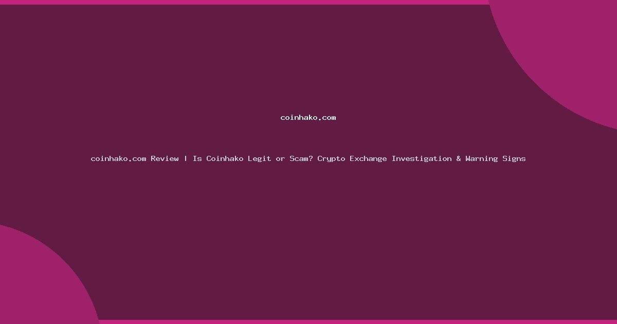 coinhako.com Review | Is Coinhako Legit or Scam? Crypto Exchange Investigation & Warning Signs