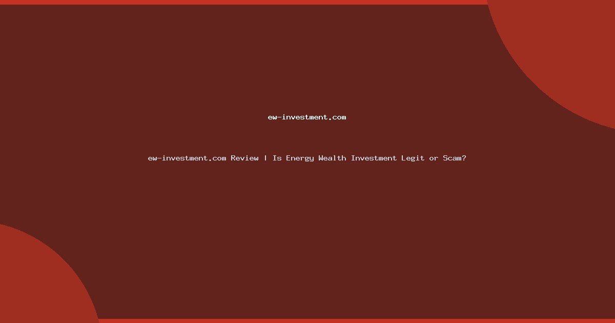 ew-investment.com Review | Is Energy Wealth Investment Legit or Scam?