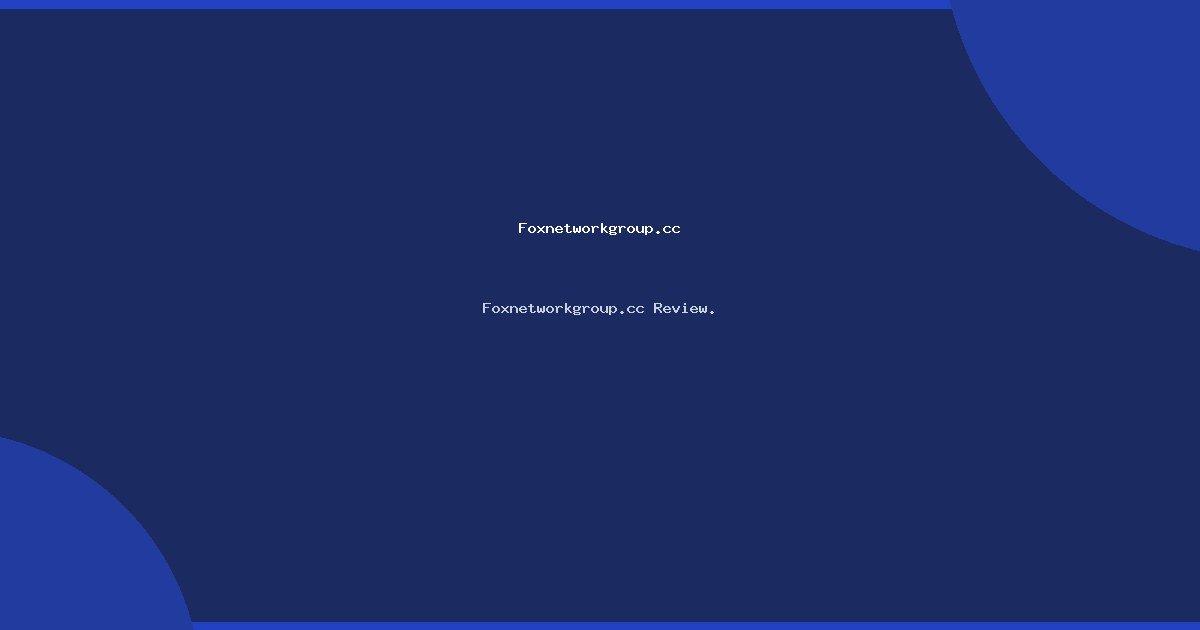 Foxnetworkgroup.cc Review.