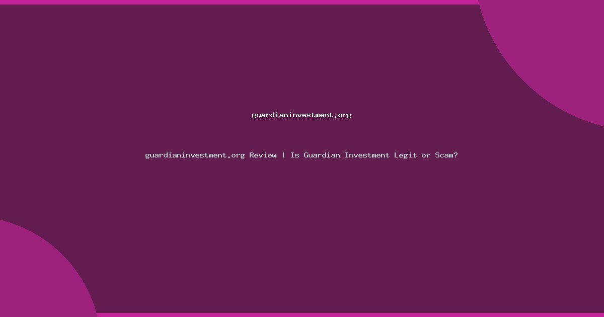 guardianinvestment.org Review | Is Guardian Investment Legit or Scam?