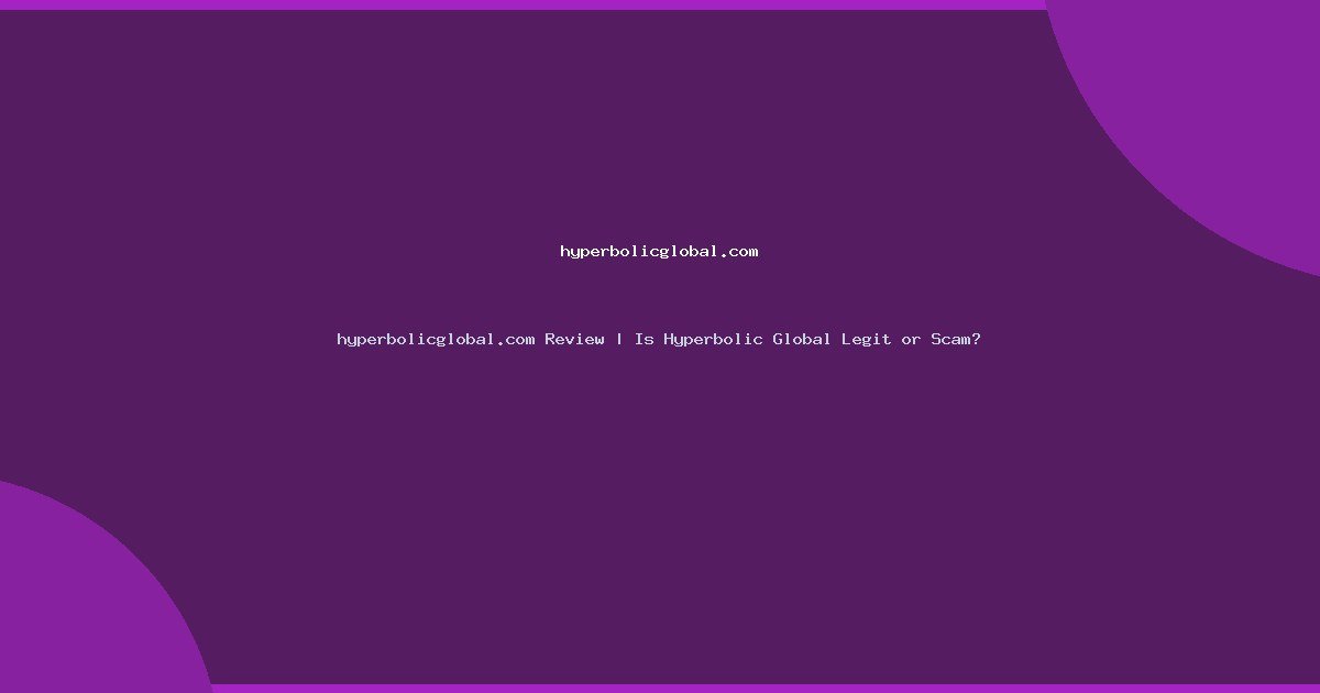 hyperbolicglobal.com Review | Is Hyperbolic Global Legit or Scam?