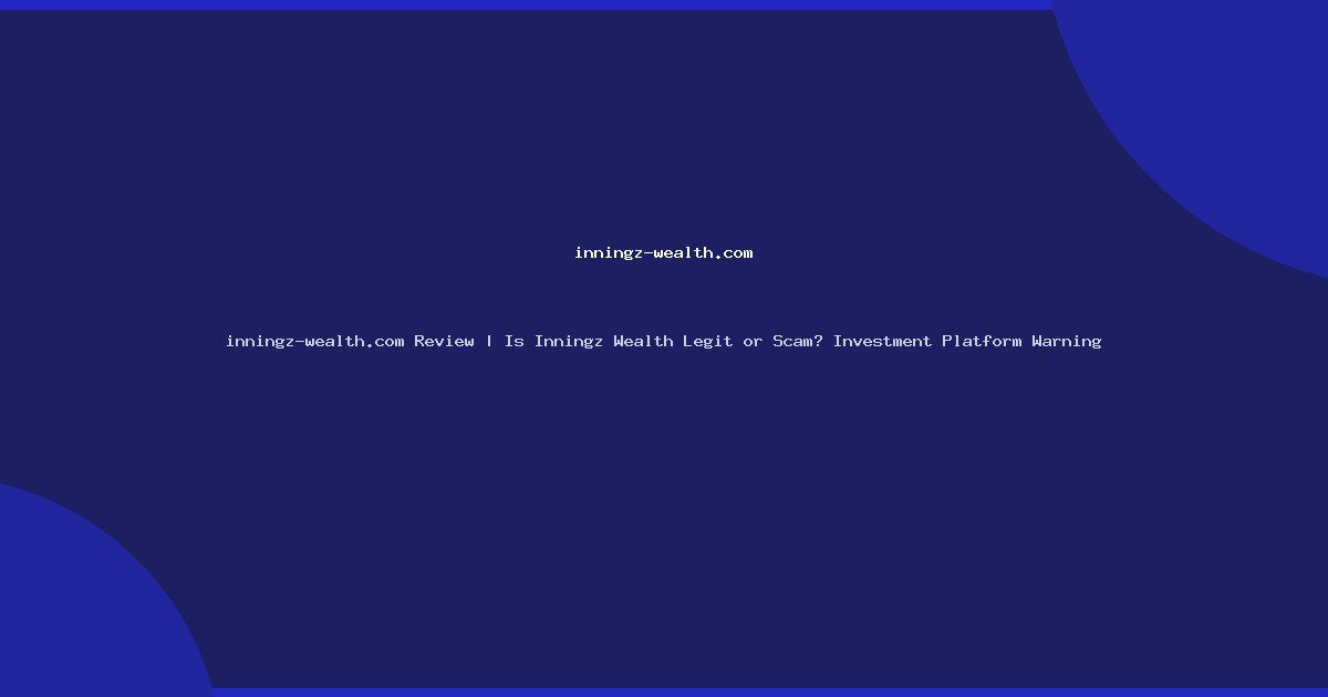 inningz-wealth.com Review | Is Inningz Wealth Legit or Scam? Investment Platform Warning