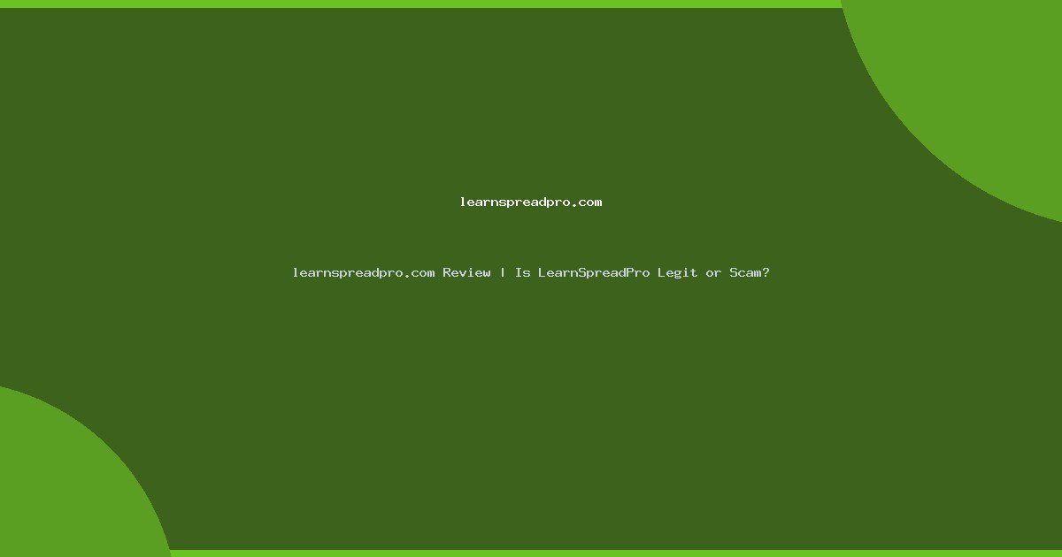 learnspreadpro.com Review | Is LearnSpreadPro Legit or Scam?