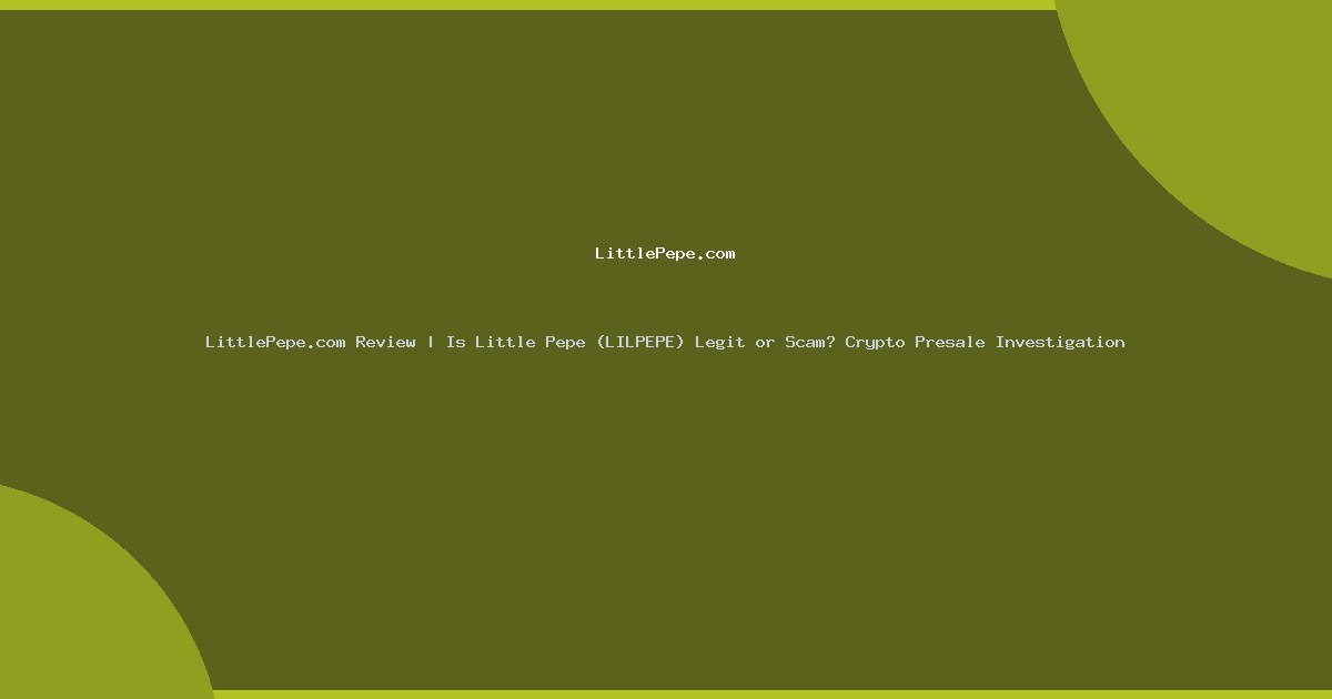 LittlePepe.com Review | Is Little Pepe (LILPEPE) Legit or Scam? Crypto Presale Investigation