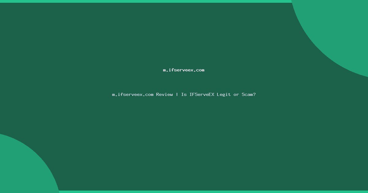 m.ifserveex.com Review | Is IFServeEX Legit or Scam?