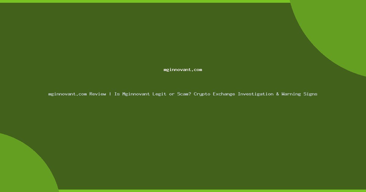 mginnovant.com Review | Is Mginnovant Legit or Scam? Crypto Exchange Investigation & Warning Signs