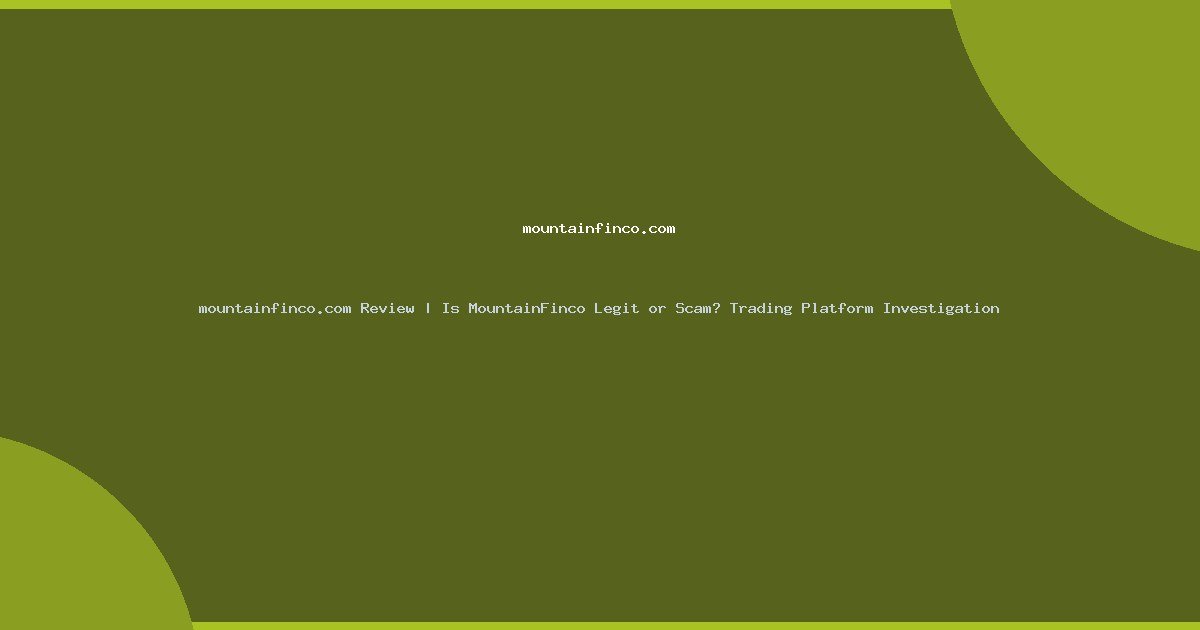 mountainfinco.com Review | Is MountainFinco Legit or Scam? Trading Platform Investigation