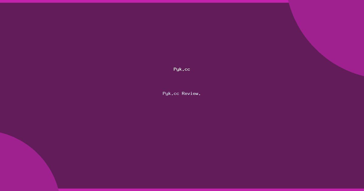 Pyk.cc Review.