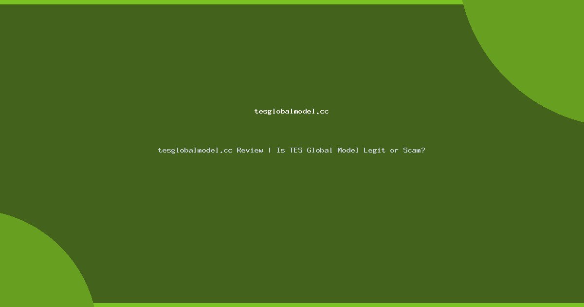 tesglobalmodel.cc Review | Is TES Global Model Legit or Scam?