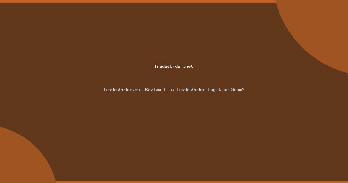 TradesOrder.net Review | Is TradesOrder Legit or Scam?