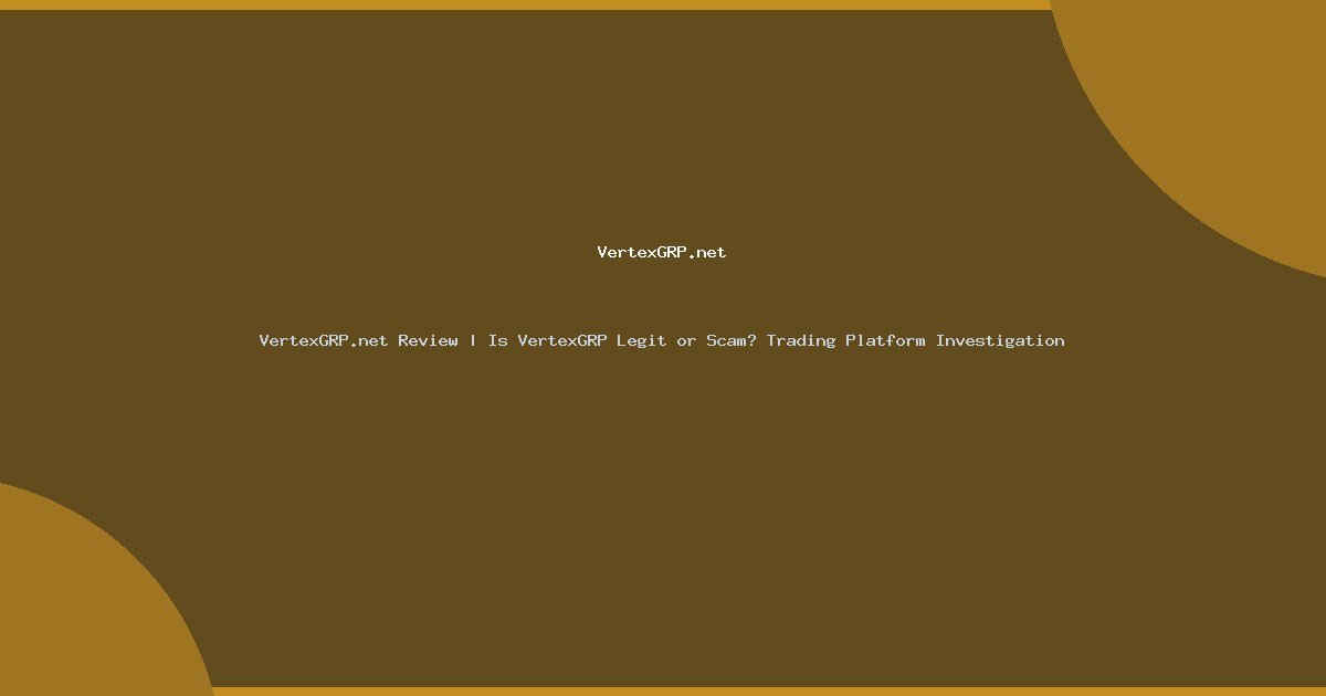 VertexGRP.net Review | Is VertexGRP Legit or Scam? Trading Platform Investigation