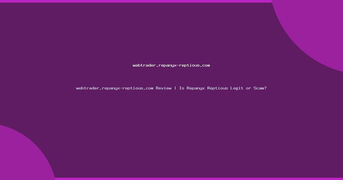 webtrader.repanyx-reptious.com Review | Is Repanyx Reptious Legit or Scam?