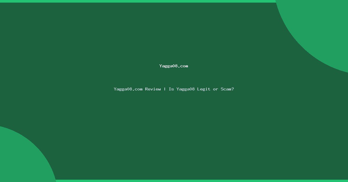 Yagga08.com Review | Is Yagga08 Legit or Scam?