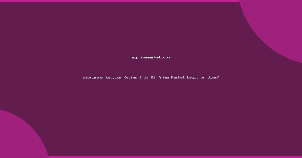 aiprimemarket.com Review | Is AI Prime Market Legit or Scam?