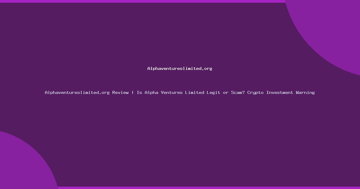 Alphaventureslimited.org Review | Is Alpha Ventures Limited Legit or Scam? Crypto Investment Warning