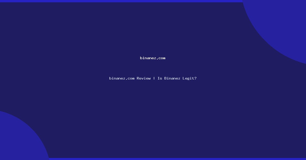 binanez.com Review | Is Binanez Legit?