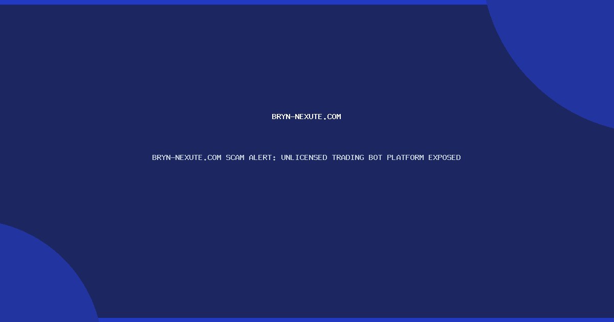 BRYN-NEXUTE.COM SCAM ALERT: UNLICENSED TRADING BOT PLATFORM EXPOSED