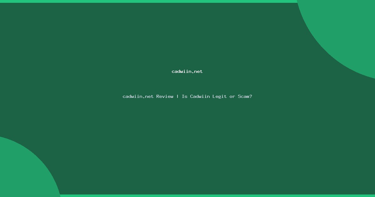 cadwiin.net Review | Is Cadwiin Legit or Scam?