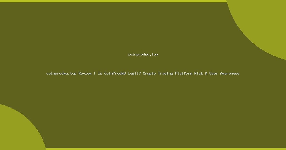 coinprodwu.top Review | Is CoinProdWU Legit? Crypto Trading Platform Risk & User Awareness