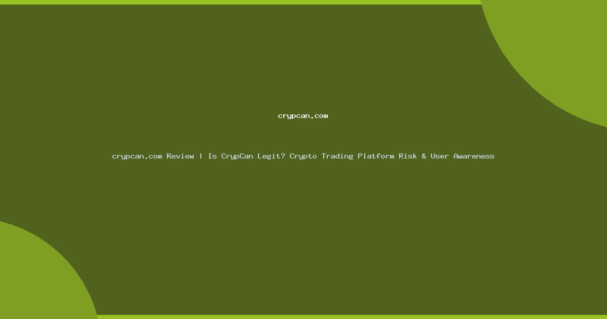 crypcan.com Review | Is CrypCan Legit? Crypto Trading Platform Risk & User Awareness