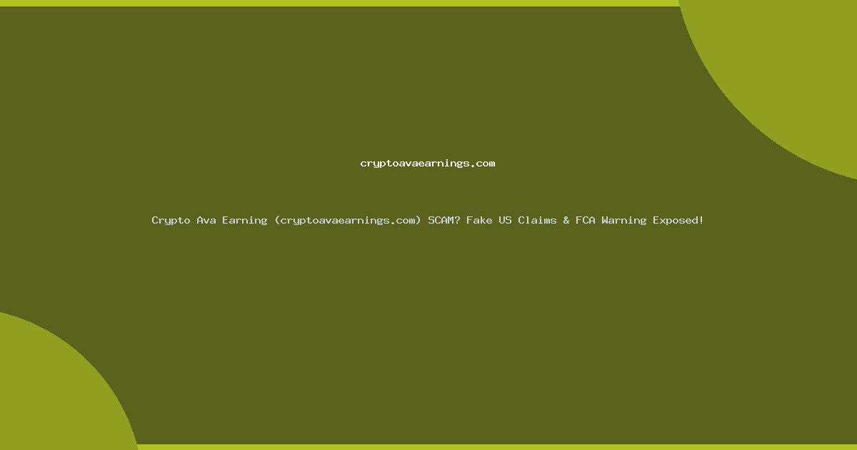 Crypto Ava Earning (cryptoavaearnings.com) SCAM? Fake US Claims & FCA Warning Exposed!