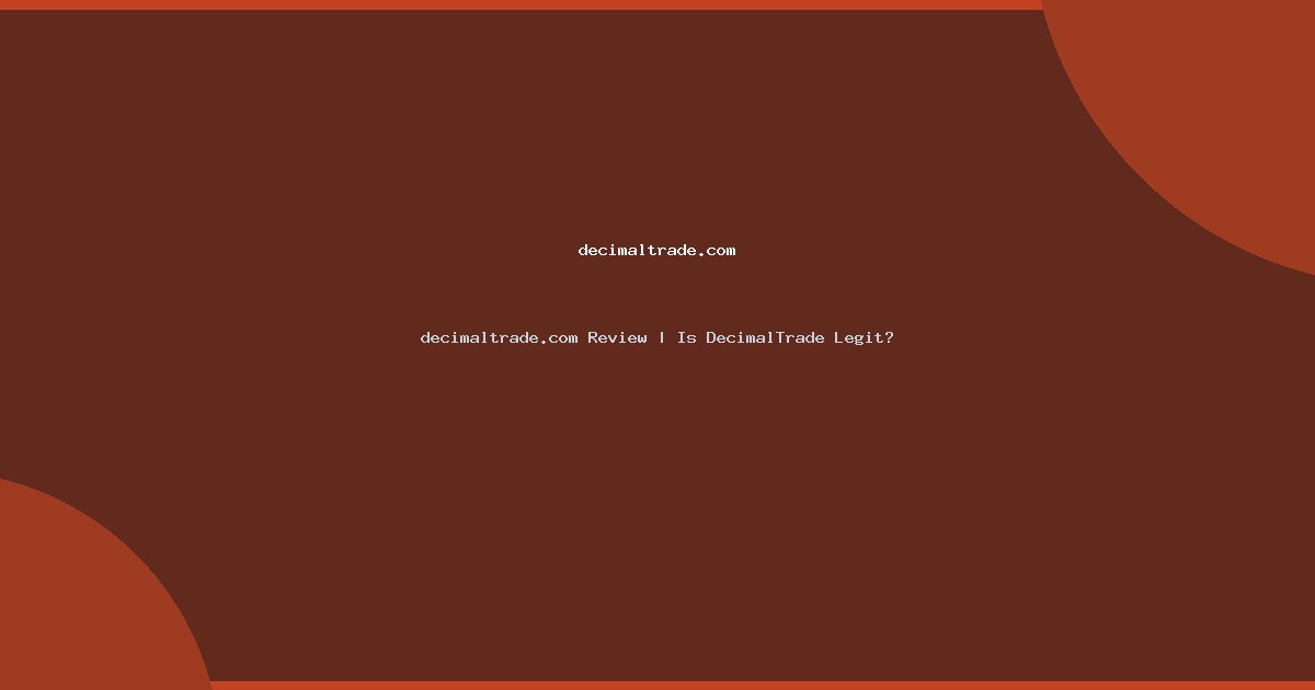 decimaltrade.com Review | Is DecimalTrade Legit?