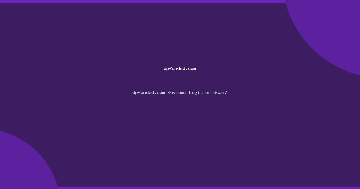 dpfunded.com Review: Legit or Scam?