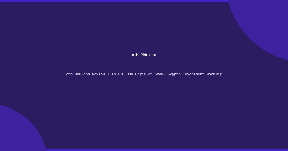 eth-999.com Review | Is ETH-999 Legit or Scam? Crypto Investment Warning