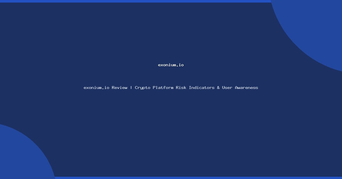 exonium.io Review | Crypto Platform Risk Indicators & User Awareness