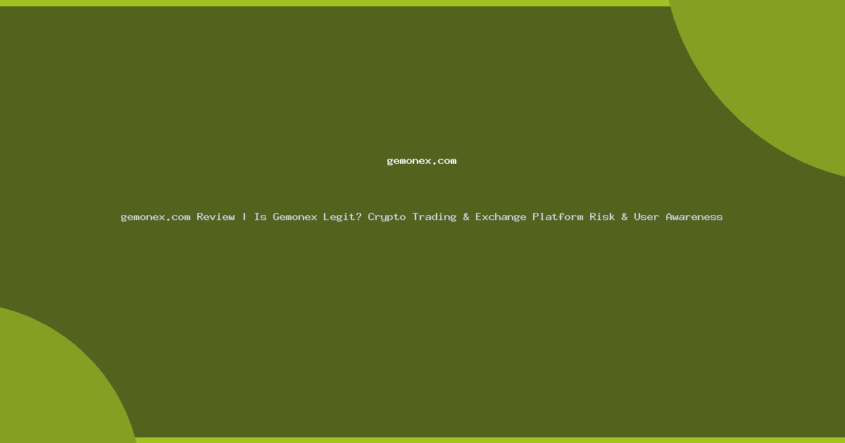gemonex.com Review | Is Gemonex Legit? Crypto Trading & Exchange Platform Risk & User Awareness