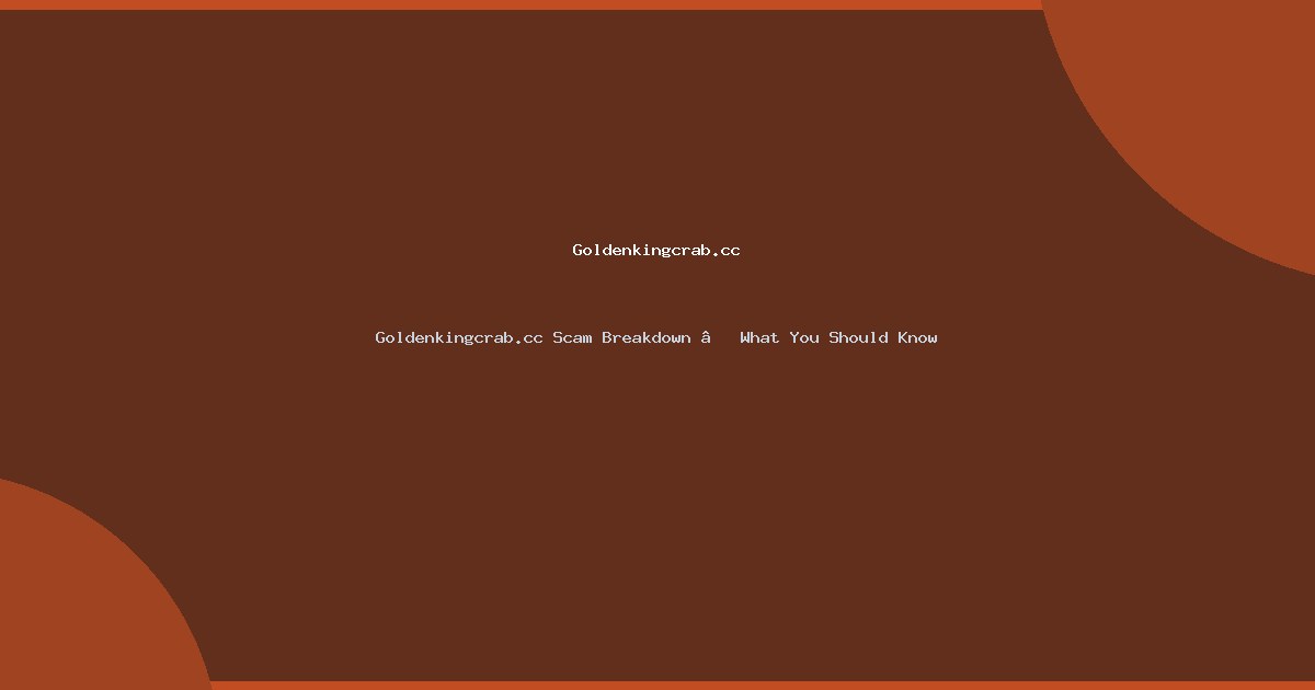Goldenkingcrab.cc Scam Breakdown – What You Should Know