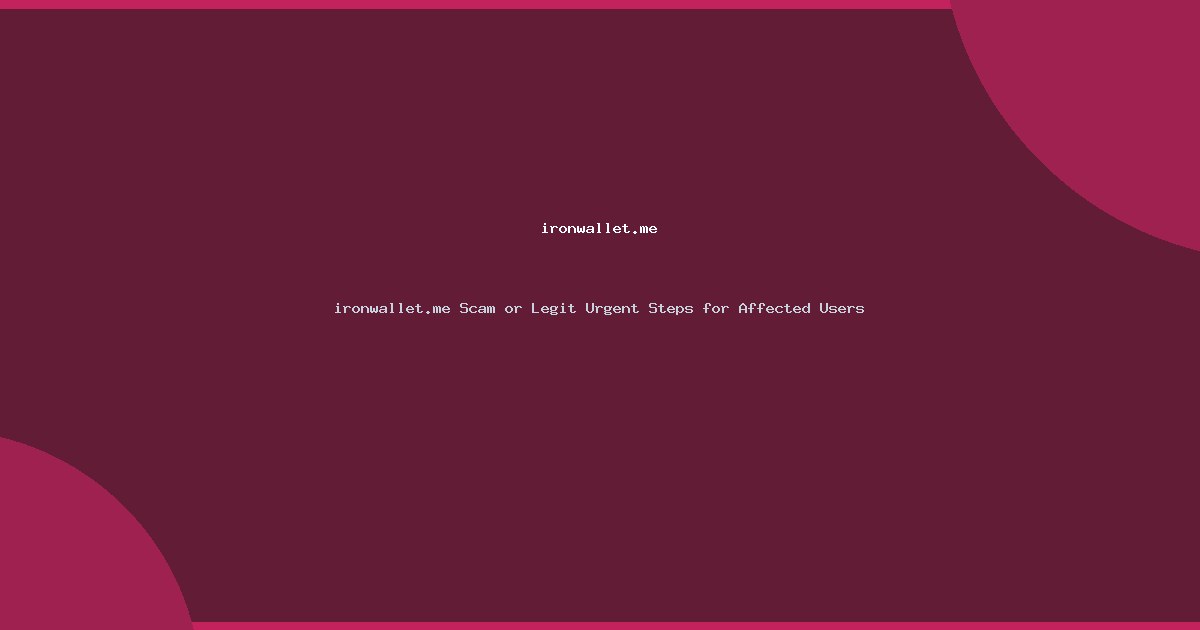 ironwallet.me Scam or Legit Urgent Steps for Affected Users