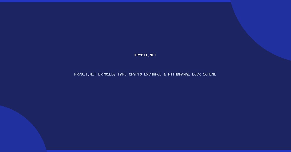 KRYBIT.NET EXPOSED: FAKE CRYPTO EXCHANGE & WITHDRAWAL LOCK SCHEME
