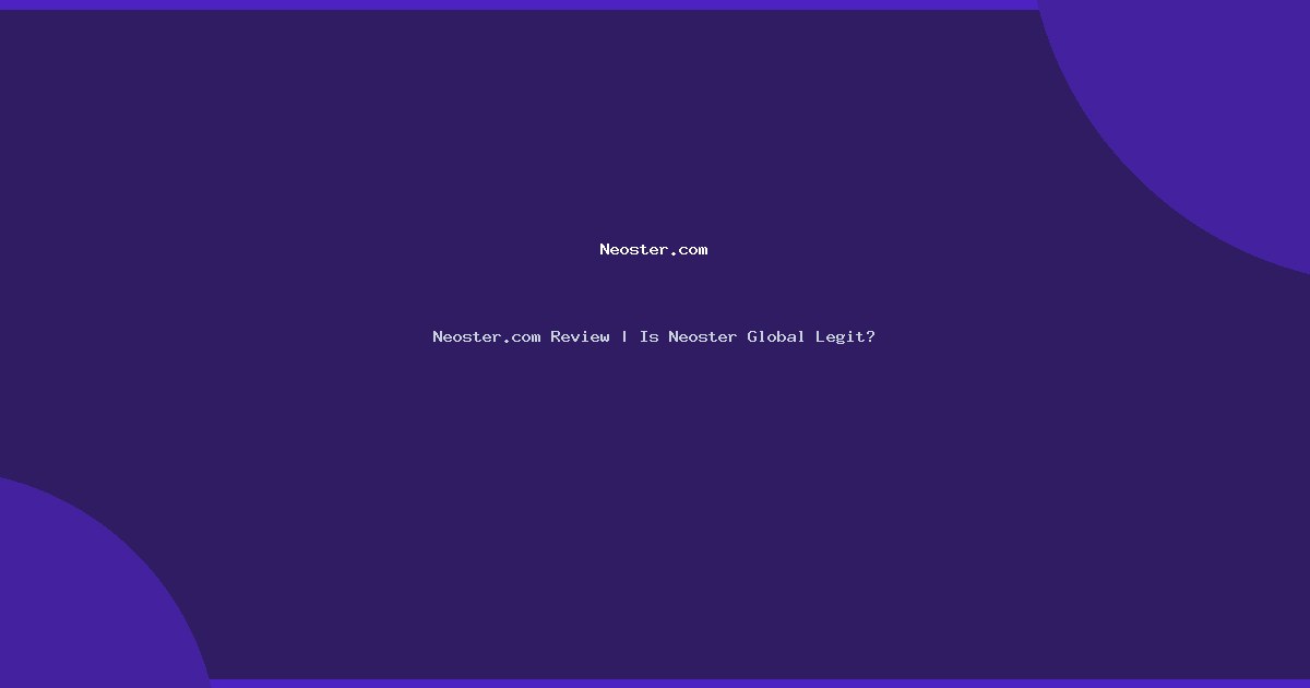 Neoster.com Review | Is Neoster Global Legit?