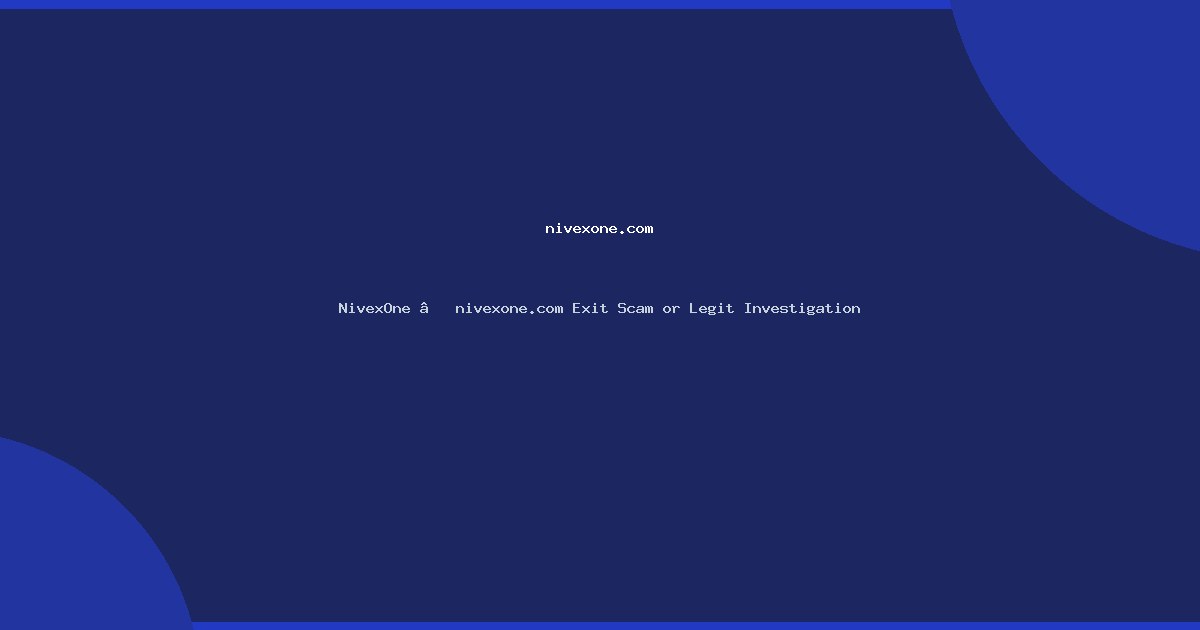 NivexOne – nivexone.com Exit Scam or Legit Investigation