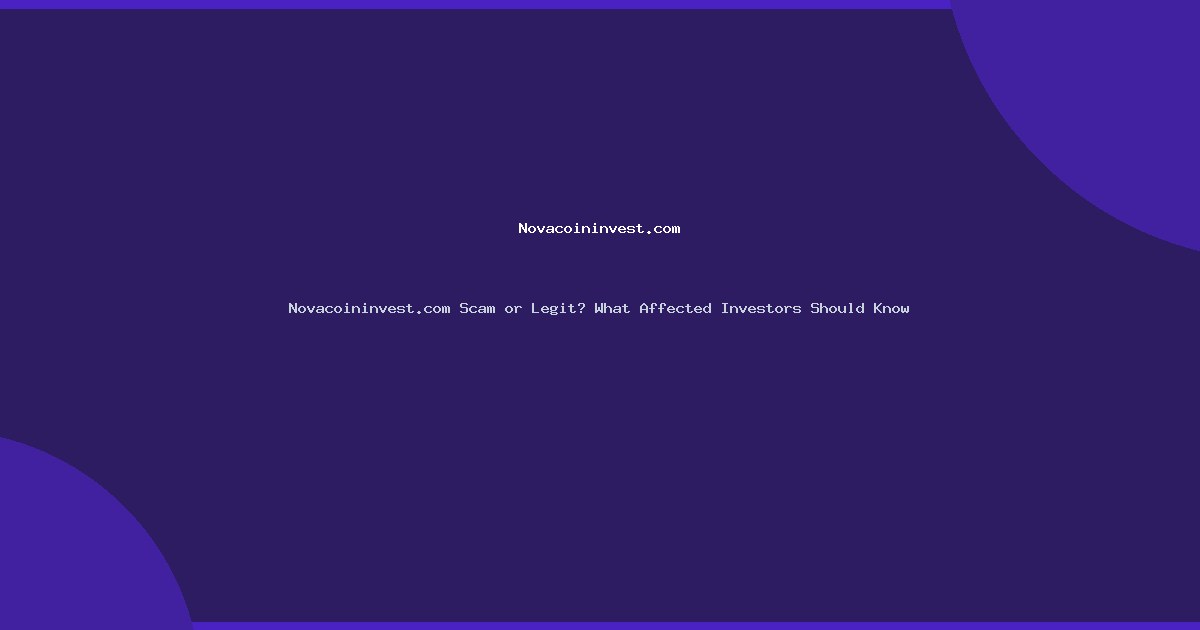 Novacoininvest.com Scam or Legit? What Affected Investors Should Know